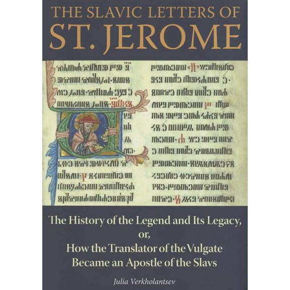 Niu Orthodox Christian Studies The Slavic Letters of St. Jerome: The History of the Legend and Its Legacy, Or, How the Translator of the Vulgate Became, (Hardcover)