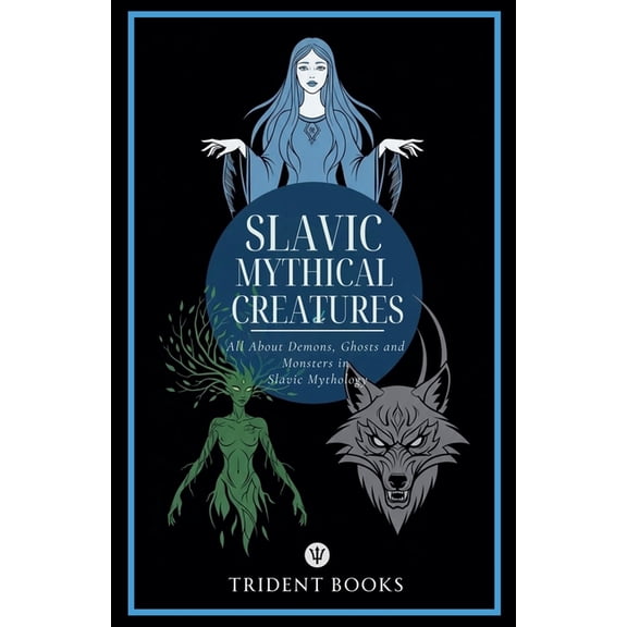 Slavic Mythical Creatures: All About Demons, Ghosts and Monsters in Slavic Mythology, (Paperback)