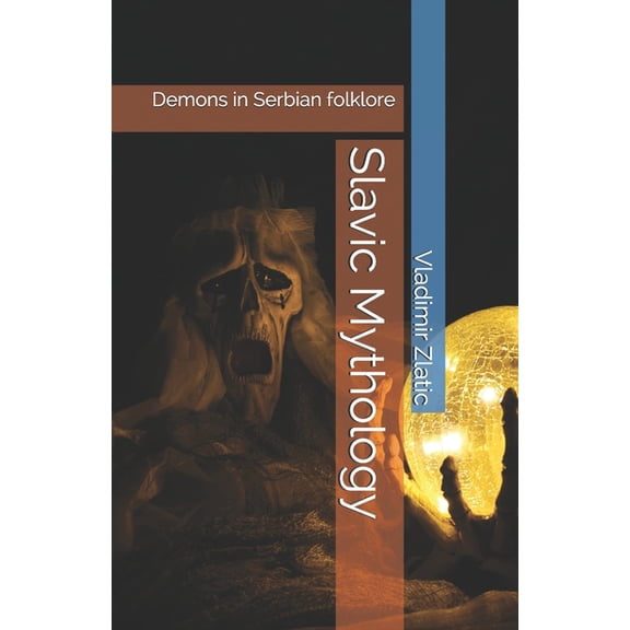 Slavic (Serbian) Mythology Slavic Mythology: Demons in Serbian folklore, Book 6, (Paperback)