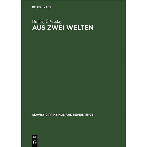 Slavistic Printings and Reprintings Aus Zwei Welten: Beitrage Zur Geschichte Der Slavisch-Westlichen Literarischen Beziehungen, Book 10, (Hardcover)