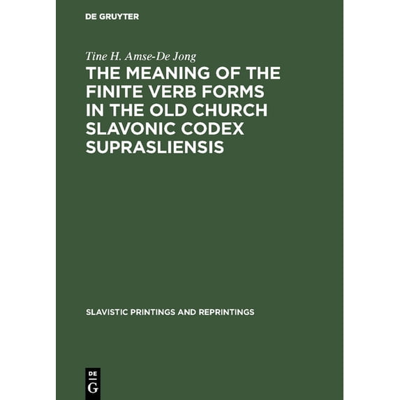 Slavistic Printings and Reprintings The Meaning of the Finite Verb Forms in the Old Church Slavonic Codex Suprasliensis: A Synchronic Study, Book 319, (Hardcover)