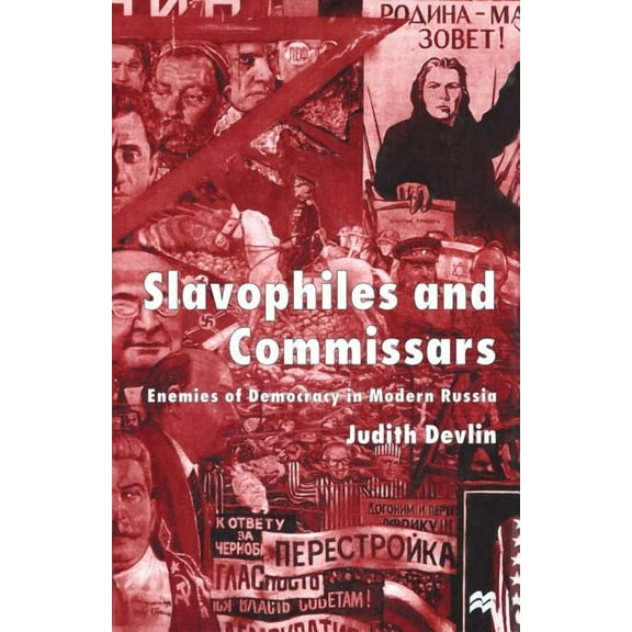Slavophiles and Commissars: Enemies of Democracy in Modern Russia, (Paperback)