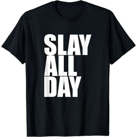 Slay All Day - Popular Motivational Quote T-Shirt
