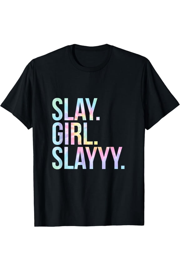 Slay Girl Slay T Shirt Tie Dye T-Shirt