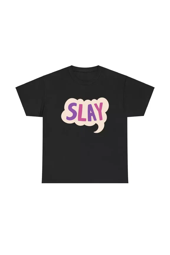 Slay Speech Bubble T-Shirt, Unisex T-Shirt