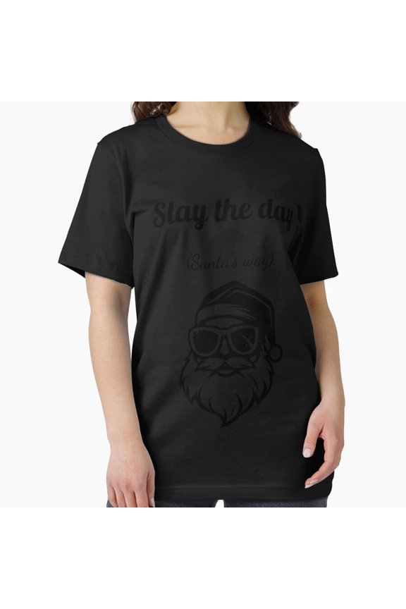 Slay The Day Festive Way Funny Holiday Quote Essential Humor Unisex T-Shirt, up to Size 5XL