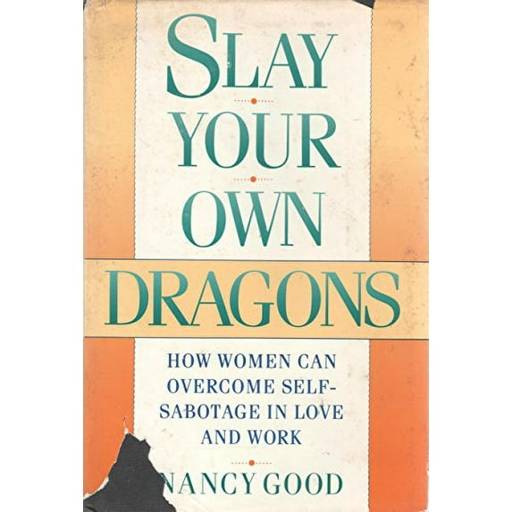 Pre-Owned Slay Your Own Dragons: How Women Can Overcome Self-Sabotage in Love and Work Paperback