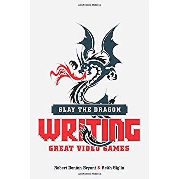 Pre-Owned Slay the Dragon: Writing Great Video Games (Paperback) 1615932291 9781615932290
