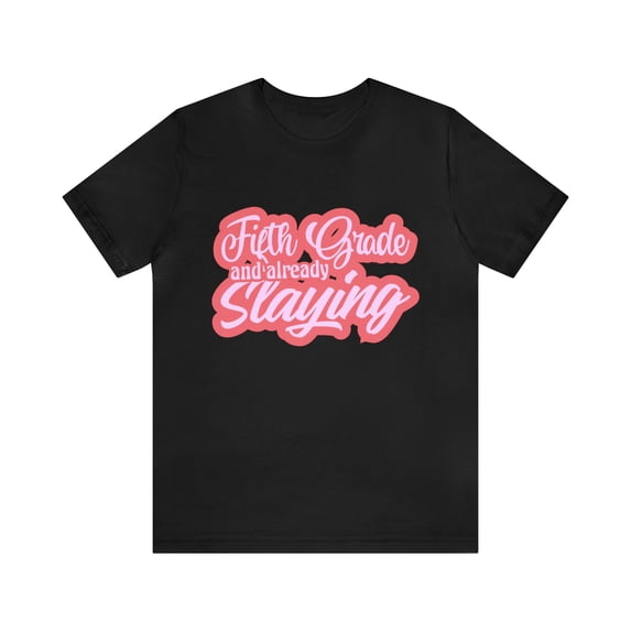 Slaying in Fifth Grade Shirt | Pink School Unisex T-Shirt