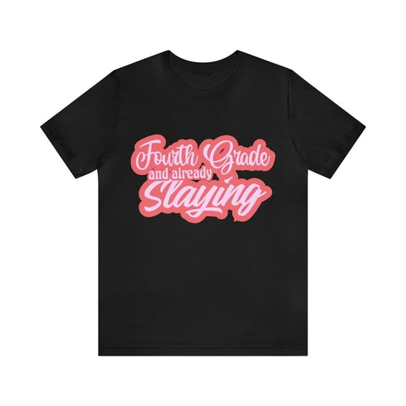 Slaying in Fourth Grade Shirt | Pink School Unisex T-Shirt