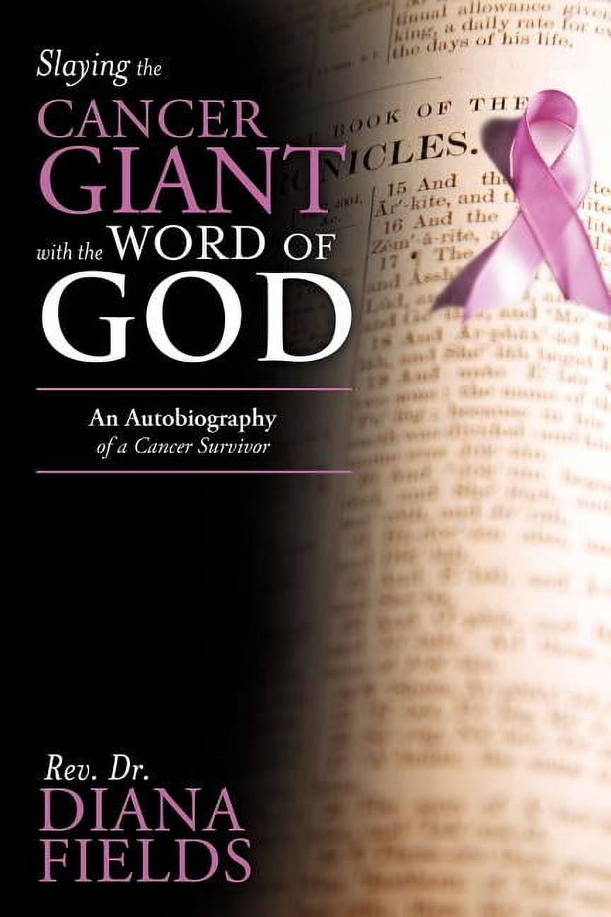 Slaying the Cancer Giant with the Word of God: An Autobiography of a Cancer Survivor, (Paperback)
