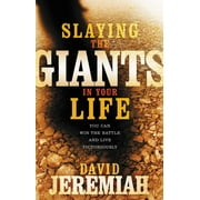 DR. DAVID JEREMIAH Slaying the Giants in Your Life: You Can Win the Battle and Live Victoriously (Paperback)