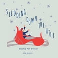 thumbnail image 1 of Children's Poems for All Seasons Sledding Down the Hill: Poems for Winter, Book 1, (Paperback), 1 of 1