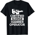 thumbnail image 1 of Sledgehammer Operator Funny Ironworker Construction T Shirt, 1 of 4
