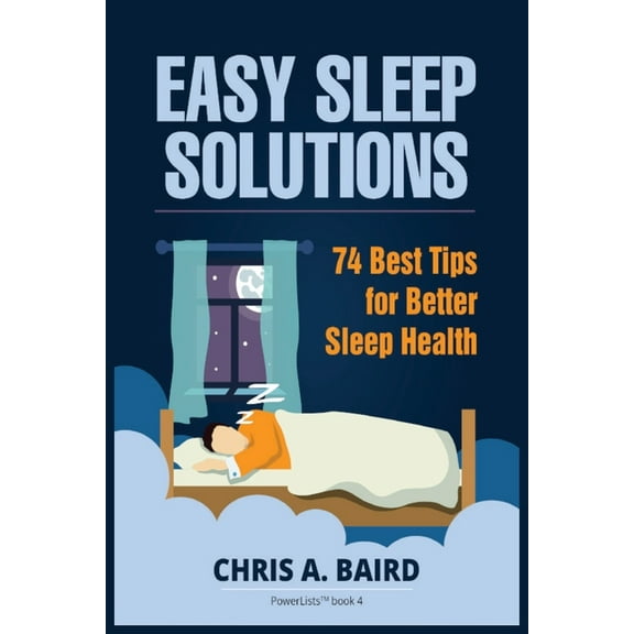 Sleep: Easy Sleep Solutions: 74 Best Tips for Better Sleep Health: How to Deal With Sleep Deprivation Issues Without Dru, (Paperback)
