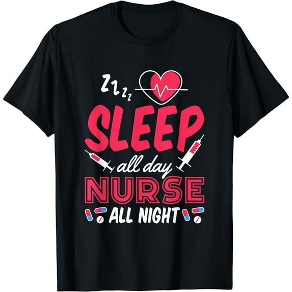 Sleep All Day Nurse All Night, Night Shift Nurses T-Shirt