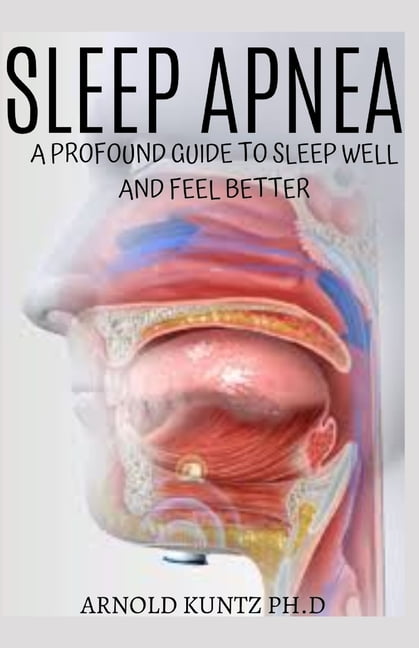 Sleep Apnea: A Profound Guide to Sleep Well and Feel Better (Paperback ...