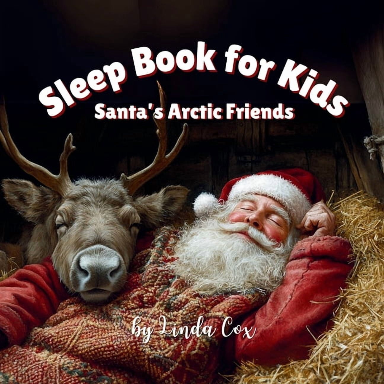 Sleep Book for Kids Sleep Book for Kids: Santa's Arctic Friends: A Gentle Christmas Sleep Book with Reindeer, Sleigh Dogs, and Polar Animals, (Paperback)
