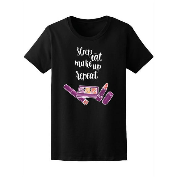Sleep Eat Makeup Repeat Bright T-Shirt Women -Image by Shutterstock, Female Medium