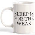 thumbnail image 1 of Sleep Is For The Weak 11oz Coffee Mug - Funny Novelty Souvenir, 1 of 2