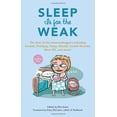 thumbnail image 1 of Pre-Owned Sleep Is for the Weak: The Best of the Mommybloggers Including Amalah, Finslippy, Fussy, Woulda Coulda Shoulda, Mom-101, and More! (Paperback) 1556527721 9781556527722, 1 of 1