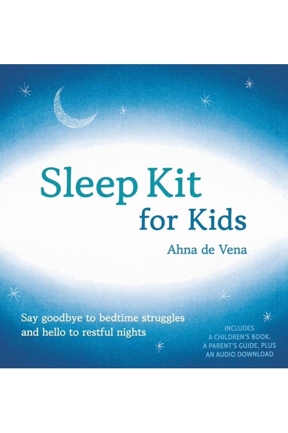Sleep Kit for Kids: Say goodbye to bedtime struggles and hello to restful nights, (Hardcover)