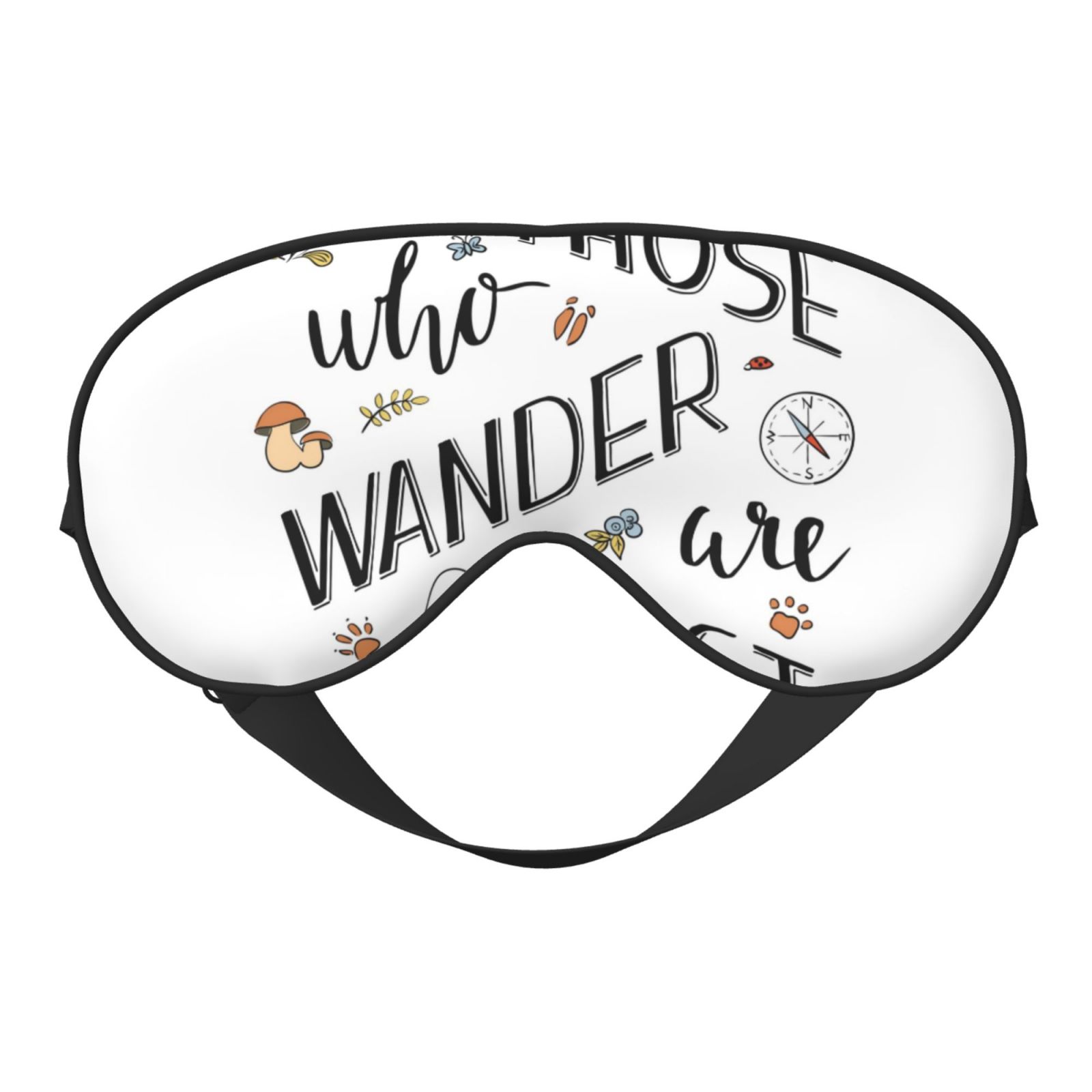 Sleep Mask Not All Those Who Wander Are Lost A Light Blocking Eye