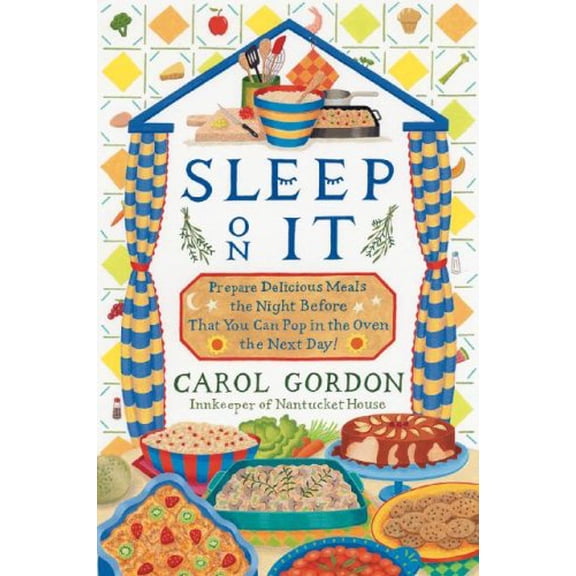 Pre-Owned Sleep On It: Prepare Delicious Meals the Night Before That You Can Pop In the Oven the Next Day! (Paperback) 1401308163 9781401308162