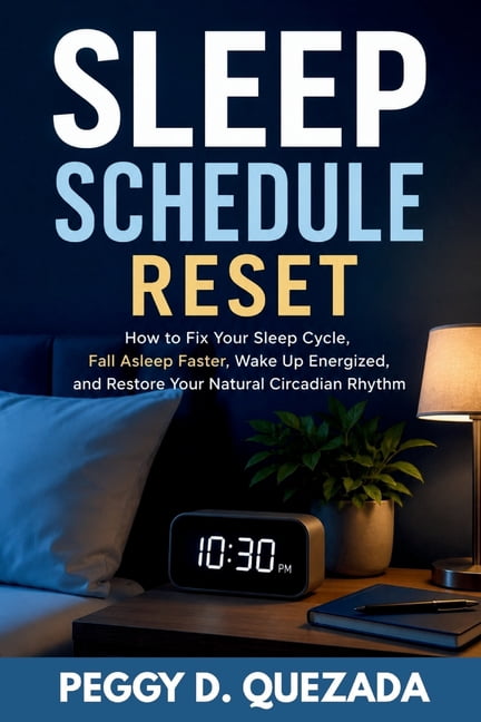 Sleep Schedule Reset: How to Fix Your Sleep Cycle, Fall Asleep Faster, Wake Up Energized, and Restore Your Natural Circa, (Paperback)