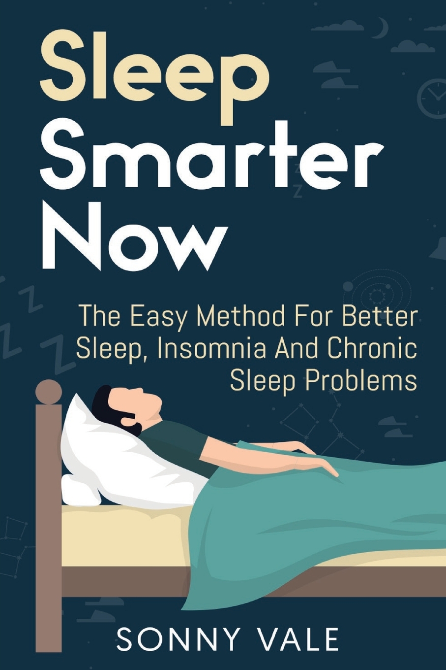 Sleep Smarter Now: Sleep Smarter Now: The Easy Method For Better Sleep ...