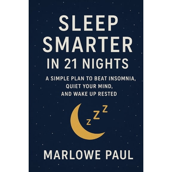 Sleep Smarter in 21 Nights: A Simple Plan to Beat Insomnia, Quiet Your Mind, and Wake Up Rested, (Paperback)