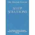 thumbnail image 1 of Sleep Solutions: The Ultimate Guide to Sleeping, Napping, Resting and Restoring your Energy. (Paperback), 1 of 1