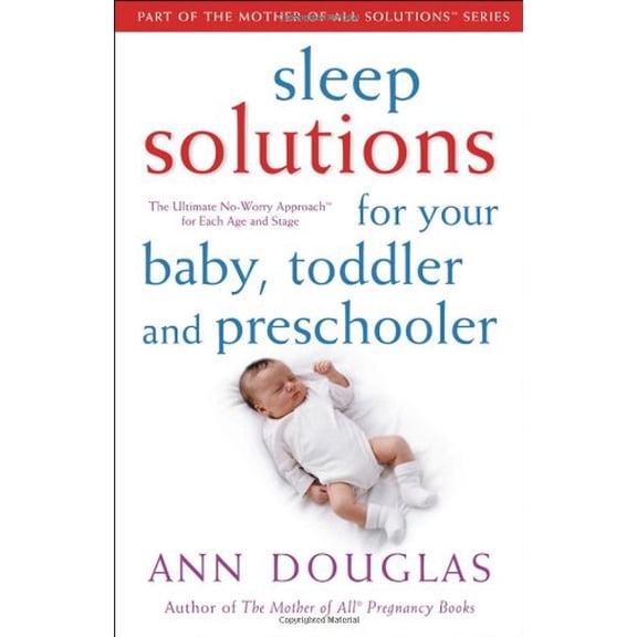 Pre-Owned Sleep Solutions for Your Baby, Toddler and Preschooler: The Ultimate No-Worry Approach for Each Age and Stage (Paperback) 0470836334 9780470836330