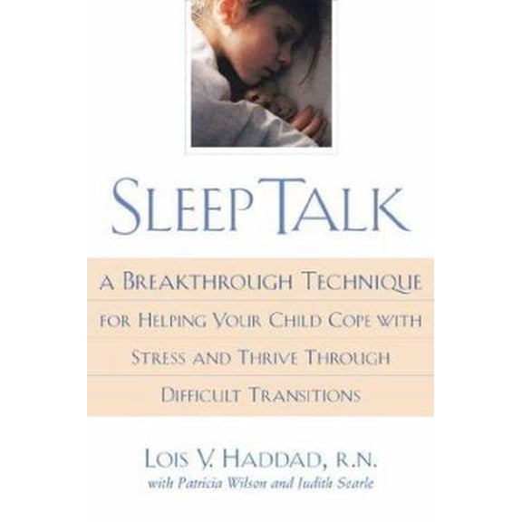 Pre-Owned Sleep Talk: A Breakthrough Technique for Helping Your Child Cope With Stress and Thrive Through Difficult Transitions (Hardcover) 0809228009 9780809228003