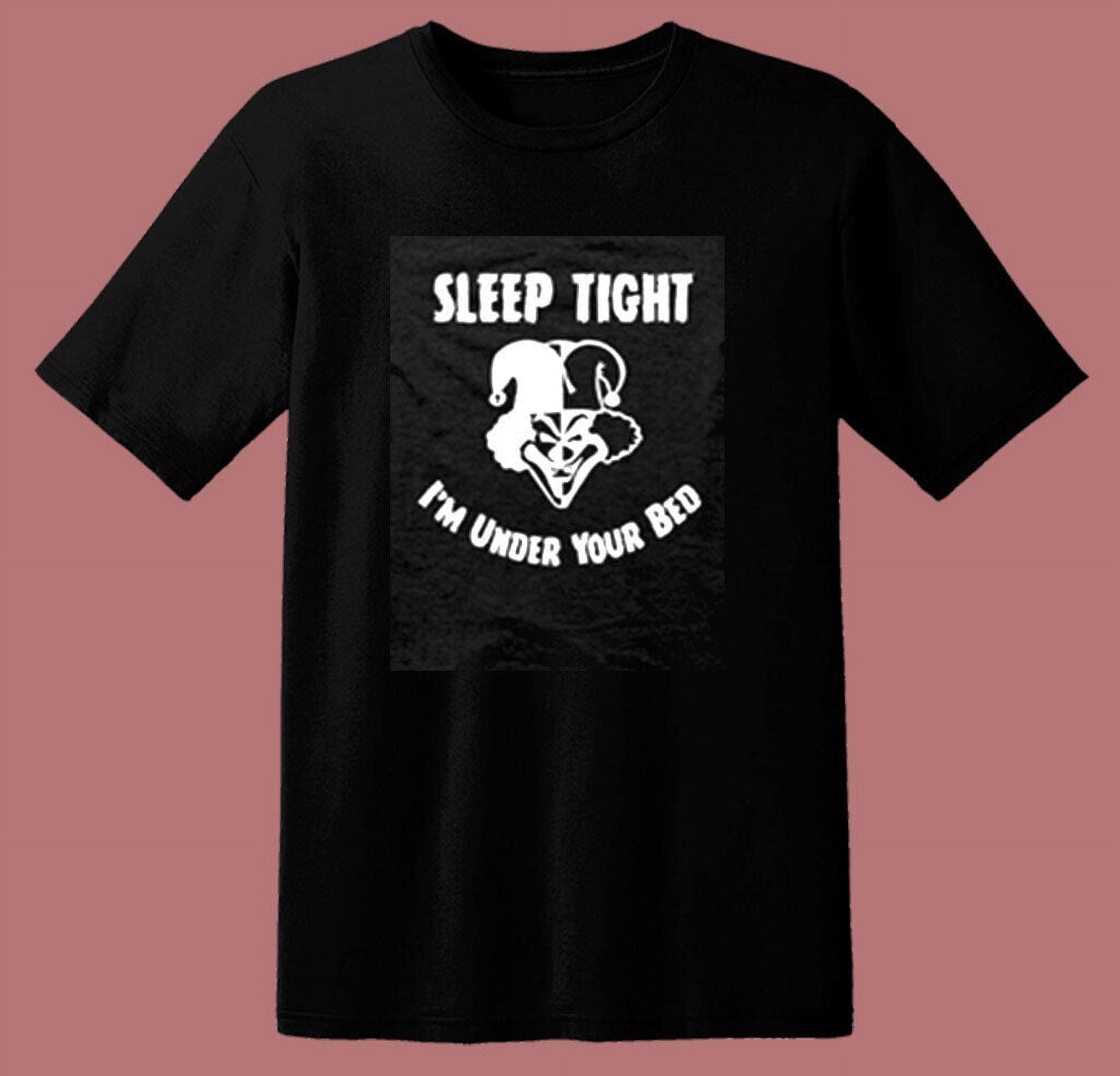 Sleep Tight I?? Under Your Bed 80s T Shirt