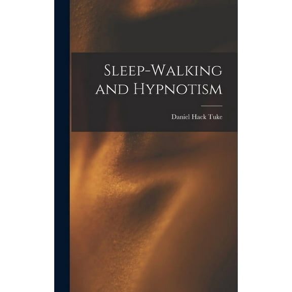 Sleep-Walking and Hypnotism, (Hardcover)