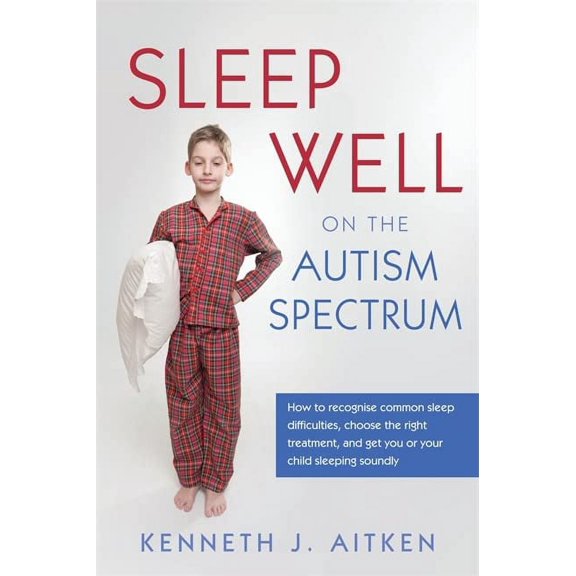 Pre-Owned Sleep Well on the Autism Spectrum: How to Recognise Common Sleep Difficulties, Choose the Right Treatment, and Get You or Your Child Sleeping Soundly (Paperback) 1849053332 9781849053334