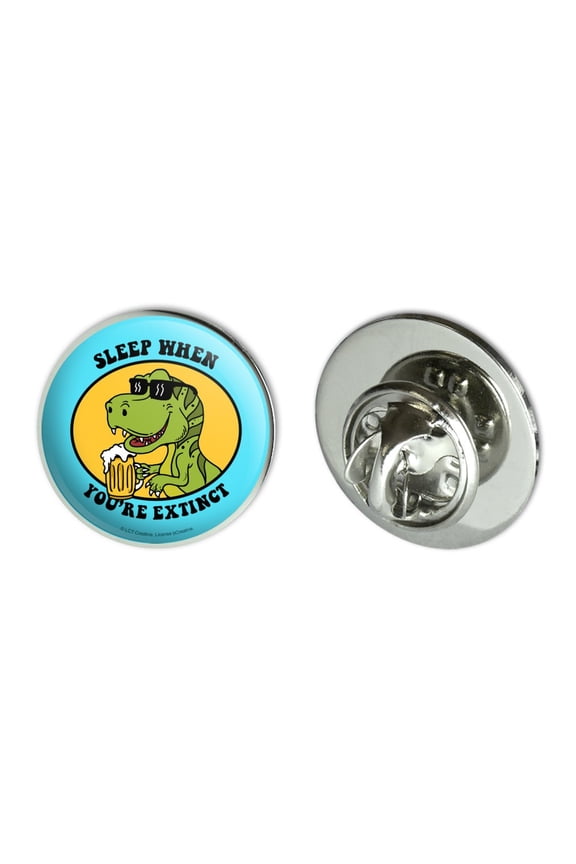 Sleep When Your Extinct Dinosaur Funny Humor Metal 0.75" Lapel Hat Pin Tie Tack Pinback