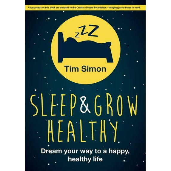 Sleep and Grow Healthy: Dream Your Way to a Healthy, Happy Life, (Paperback)