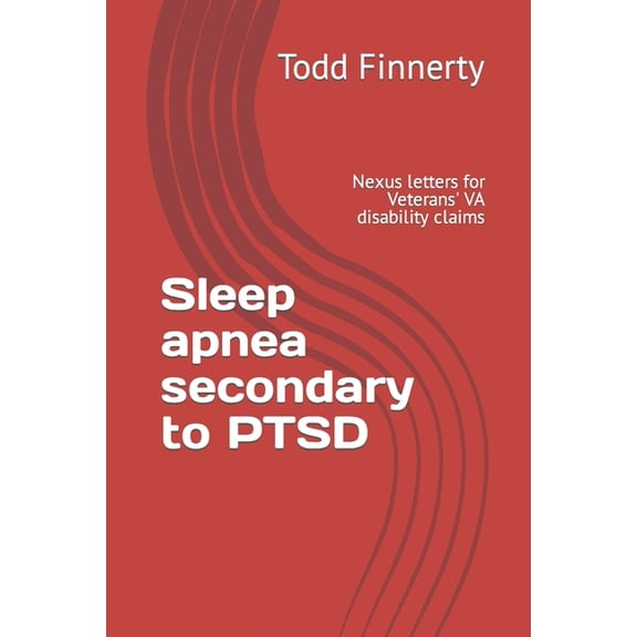 Nexus Letters and Disability Claims Sleep apnea secondary to PTSD: Nexus letters for Veterans' VA disability claims, Book 1, (Paperback)