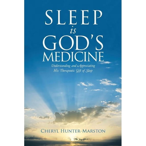 Sleep is God's Medicine: Understanding and Appreciating His Therapeutic Gift of Sleep, (Paperback)