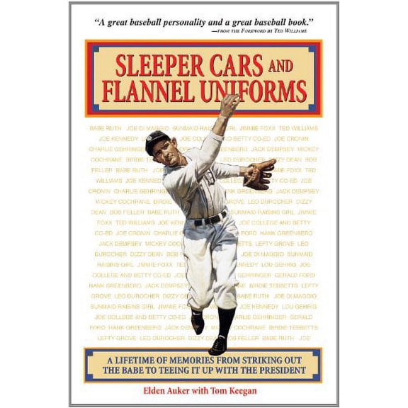 Pre-Owned Sleeper Cars and Flannel Uniforms: A Lifetime of Memories from Striking Out the Babe to Teeing It Up with the President (Hardcover) 1892049252 9781892049254