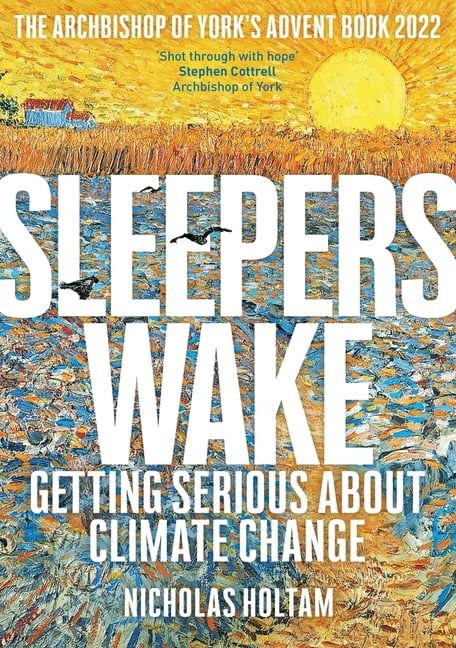 Sleepers Wake: Getting Serious about Climate Change: The Archbishop of York's Advent Book 2022, (Paperback)