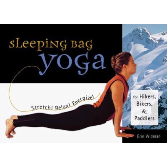 Pre-Owned Sleeping Bag Yoga: Stretch! Relax! Energize! for Hikers, Bikers, and Paddlers (Paperback) 1570611653 9781570611650