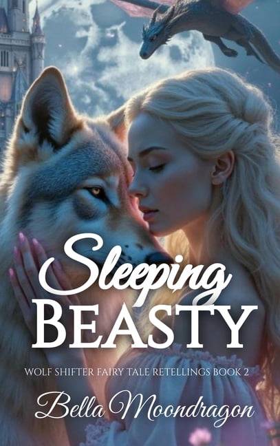 Sleeping Beasty: A Wolf Shifter Retelling of Sleeping Beauty: A Wolf Shifter Fairy Tale Retelling Book 2: A Wolf Shifter, (Hardcover)
