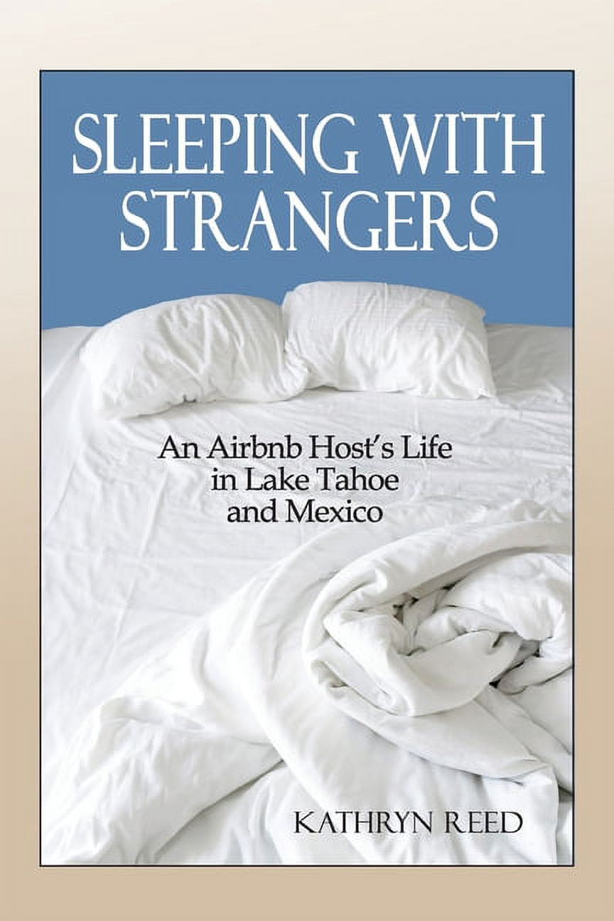 Sleeping with Strangers: An Airbnb Host's Life in Lake Tahoe and Mexico, (Paperback)