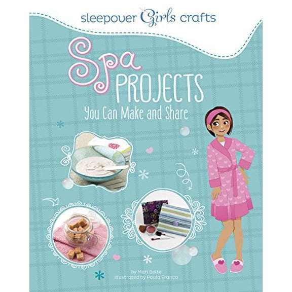 Pre-Owned Sleepover Girls Crafts: Spa Projects You Can Make and Share Paperback