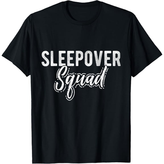 Sleepover Squad Sleepover Party Enthusiast Slumber T-Shirt men and women can wear, black, white, gifts