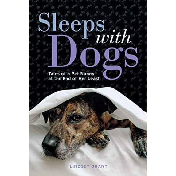 Pre-Owned Sleeps with Dogs: Tales of a Pet Nanny at the End of Her Leash (Paperback) 1580055478 9781580055475