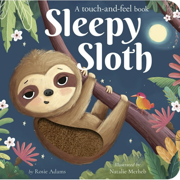 Sleepy Sloth: A Touch-And-Feel Book (Board Book)